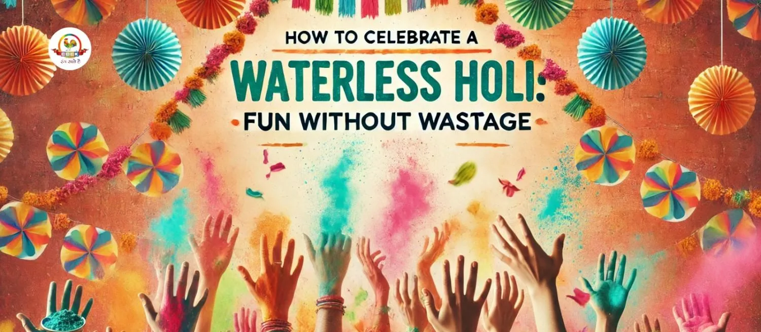 How to Celebrate a Waterless Holi: Fun Without Wastage